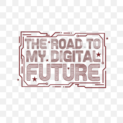The Road to My Digital Future - Tech-Inspired Typographic Graphic