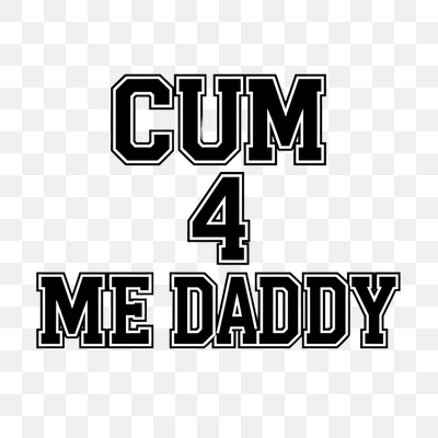 Provocative Collegiate Style Text: CUM 4 ME DADDY